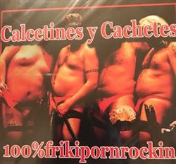 Download Calcetines y Cachetes - 100 Frikipornrockin