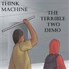 kuunnella verkossa Think Machine - The Terrible Two Demo