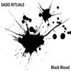 écouter en ligne Sado Rituals - Black Blood