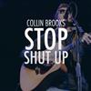 escuchar en línea Collin Brooks - Stop Shut Up