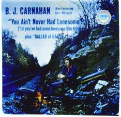 Download BJ Carnahan, Geri Whipple - You Aint Never Had Lonesome til youve had some lonesome like this