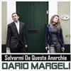 last ned album Dario Margeli - Salvarmi Da Questa Anarchia