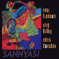 Download Paul Flaherty Greg Kelley Chris Corsano - Sannyasi