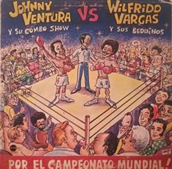 Download Johnny Ventura Y Su Combo Vs Wilfrido Vargas Y Sus Beduinos - Por El Campeonato Mundial