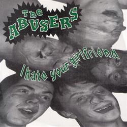 Download The Abusers - I Hate Your Girlfriend