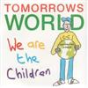 lyssna på nätet Tomorrows World - We Are The Children