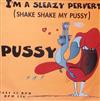 online luisteren Pussy - Im A Sleazy Pervert Shake Shake My Pussy