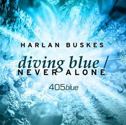 Download Harlan Buskes - Diving Blue Never Alone