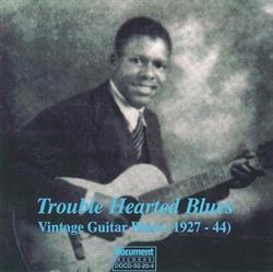 Download Various - Vintage Guitar Blues 1927 1944 Trouble Hearted Blues