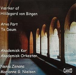 Download Arvo Pärt, Hildegard Von Bingen, Akademisk Kor, Nenia Zenana, Marianne G Nielsen - Værker af Hildegard von Bingen Arvo Pärt Te Deum