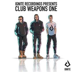 Download Various - Ignite Recordings Presents Club Weapons One