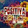 ouvir online Los Tachos - Positiva Resistencia