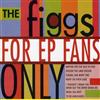 lyssna på nätet The Figgs - For EP Fans Only