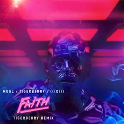 Download TIGERBERRY, Mugl, (((O))) - Faith