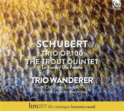 Download Schubert, Trio Wanderer with Christophe Gaugué, Stéphane Logerot - Trio Op 100 The Trout Quintet