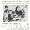 lytte på nettet Robert de Vries - Luchtbrug Naar Het Leven Robert De Vries Leest Uit Kinderen Van Simon Carmiggelt