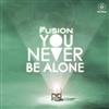 The Fusion - You Never Be Alone