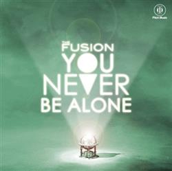 Download The Fusion - You Never Be Alone