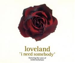 Download Loveland Featuring The Voice Of Rachel McFarlane - I Need Somebody