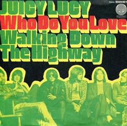 Download Juicy Lucy - Who Do You Love Walking Down The Highway