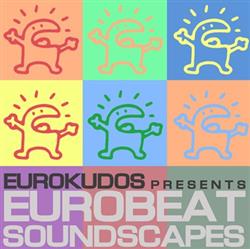 Download Various - EuroKudos Presents Eurobeat Soundscapes