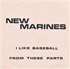 last ned album New Marines - I Like Baseball From These Parts