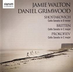 Download Jamie Walton Daniel Grimwood Shostakovich, Britten & Prokofiev - Cello Sonatas