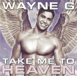 Download Wayne G - Take Me To Heaven