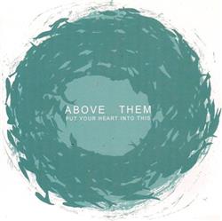 Download Above Them - Put Your Heart Into This