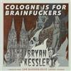 ouvir online Bryan Kessler - Cologne Is For Brainfuckers