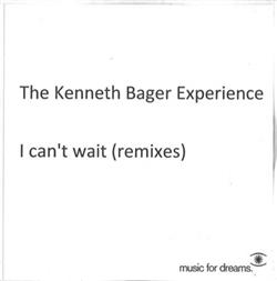 Download Kenneth Bager Experience, The - I Cant Wait Remixes