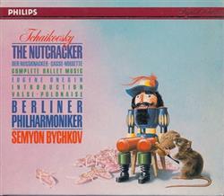 Download Tchaikovsky Berliner Philharmoniker, Semyon Bychkov - The Nutcracker Der Nussknacker Casse Noisette Complete Ballet Music Eugene Onegin Introduction Valse Polonaise