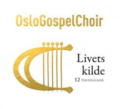 Download Oslo Gospel Choir - Livets Kilde 12 Davidsalmer