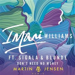 Download Imani Williams Ft Sigala & Blonde - Dont Need No Money Martin Jensen Remix