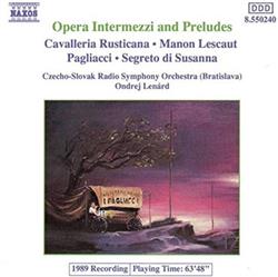 Download CzechoSlovak Radio Symphony Orchestra (Bratislava), Ondrej Lenárd - Opera Intermezzi And Preludes Cavalleria Rusticana Manon Lescaut Pagliacci Segreto di Susanna