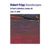 lataa albumi Robert Fripp - Soundscapes June 13 2006 St Pauls Cathedral London UK