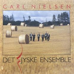 Download Carl Nielsen, Det Jyske Ensemble - Carl Nielsen