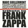 lytte på nettet Marc Guillermont - Zappostrophe Tribute To Frank Zappa