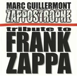 Download Marc Guillermont - Zappostrophe Tribute To Frank Zappa