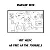 Starship Beer - Nut Music As Free As The Squirrels