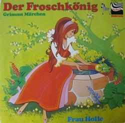 Download Gebrüder Grimm - Grimms Märchen Der Froschkönig Frau Holle