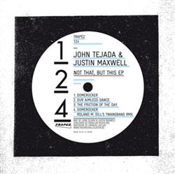 Download John Tejada & Justin Maxwell - Not That But This EP