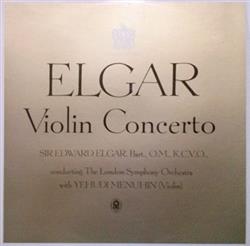 Download Sir Edward Elgar, Bert, KCVO Conducting The London Symphony Orchestra , With Yehudi Menuhin - Elgar Violin Concerto