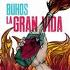 escuchar en línea Buhos - La Gran Vida