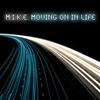 Album herunterladen MIKE - Moving On In Life