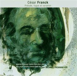 Download César Franck Michael Frohnmeyer - Oeuvres Dorgue Transcrites Pour Piano The Organ Works Transcribed For Piano