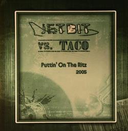 Download Jetbit vs Taco - Puttin On The Ritz 2005