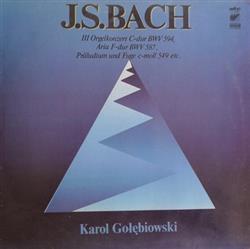 Download JSBach Karol Gołębiowski - III Orgelkonzert C Dur BWV 594 Aria F Dur BWV 587 Präludium Und Fuge C Moll 549