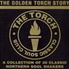 online anhören Various - The Golden Torch Story A Collection Of 30 Classic Northern Soul Shakers