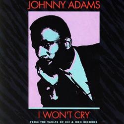 Download Johnny Adams - I Wont Cry From The Vaults Of Ric Ron Records